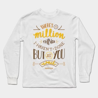 There's a million things Long Sleeve T-Shirt